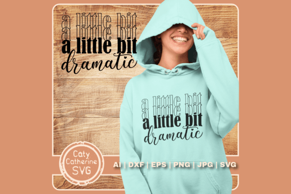 A Little Bit Dramatic Funny Quote SVG