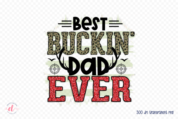 Best Buckin Dad Ever PNG: A Hunting-Themed Embroidery Design Review