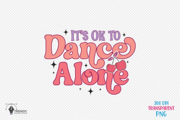 It's Ok to Dance Quote SVG PNG Design