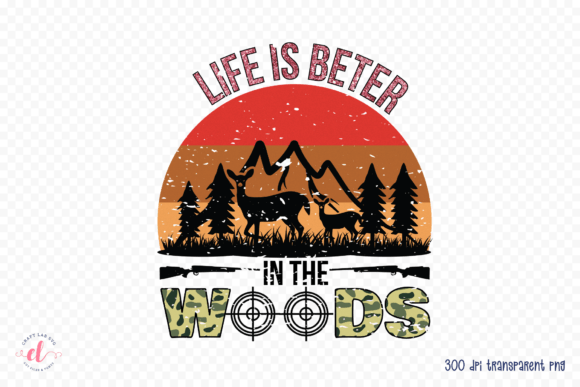 Life is Better in the Woods Hunting PNG Review