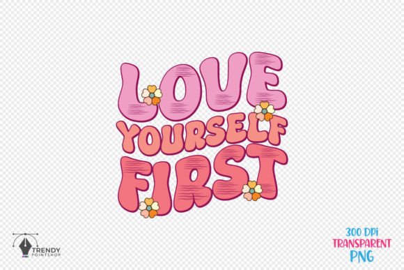 Love Yourself First Quote SVG PNG Design