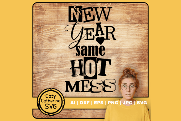 New Year Same Hot Mess Funny Quote SVG