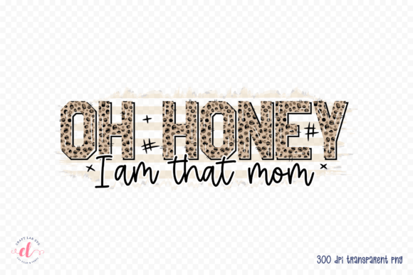 Oh Honey I Am That Mom - Sublimation PNG Review for Real Projects