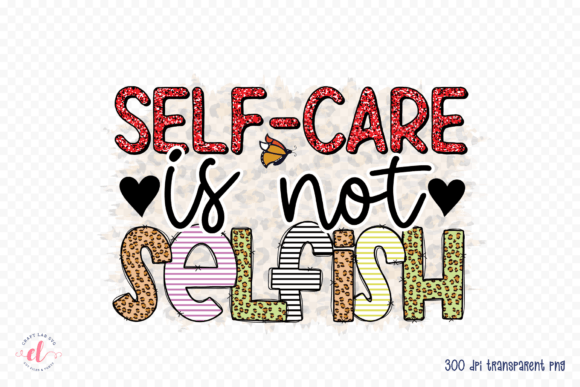 Self-Care is Not Selfish PNG, JPG, PDF
