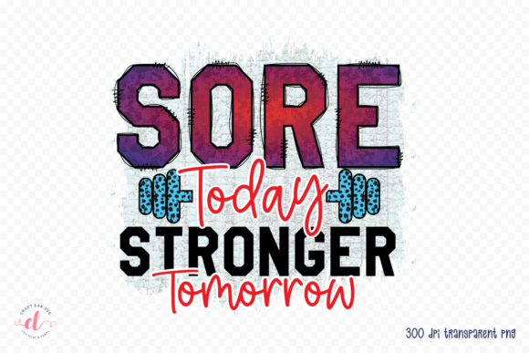 Sore Today Stronger Tomorrow - Gym PNG