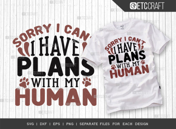 Sorry I Can't, I Have Plans with My Human