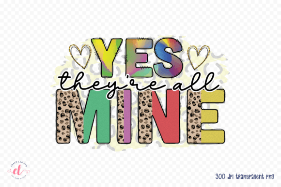 Yes They’re All Mine PNG, Mom Life PNG