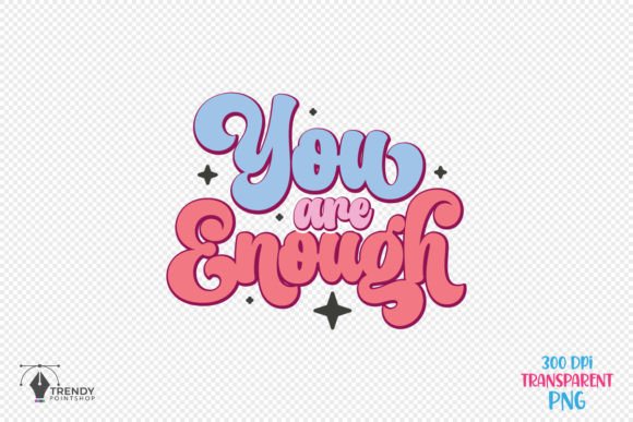 You Are Enough Quote SVG PNG Design