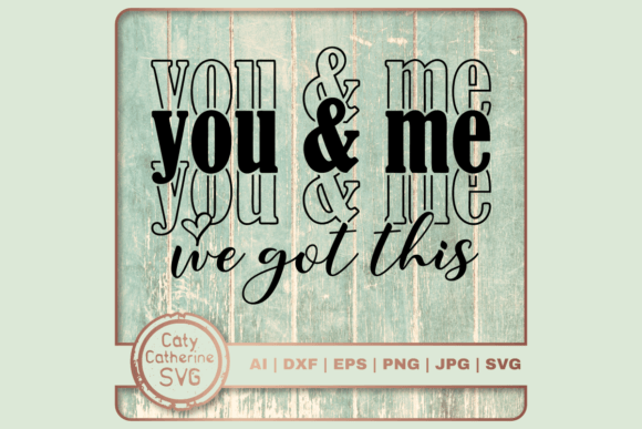 You Me We Got This Couple Quote SVG